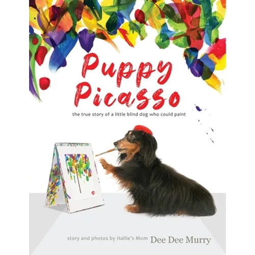 Puppy Picasso: the true story of a little blind dog who could paint