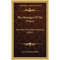 The Messages Of The Prince: And How They Were Received (1861)