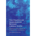 The Politics of Immigration Beyond Liberal States