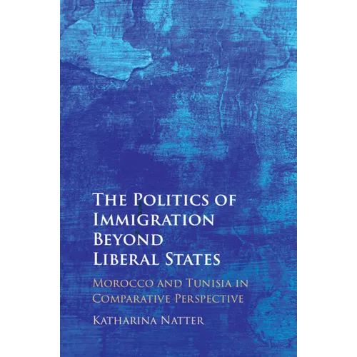 The Politics of Immigration Beyond Liberal States
