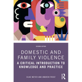 Domestic and Family Violence: A Critical Introduction to Knowledge and Practice