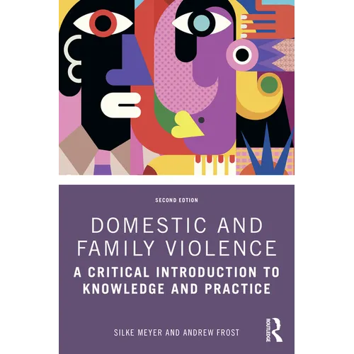 Domestic and Family Violence: A Critical Introduction to Knowledge and Practice