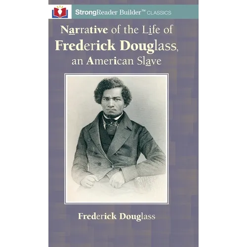 Narrative of the Life of Frederick Douglass, an American Slave: A StrongReader Builder(TM) Classic for Dyslexic and Struggling Readers