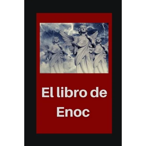El libro de Enoc: Libro de Enoch y sus revelaciones