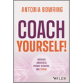 Coach Yourself!: Increase Awareness, Change Behavior, and Thrive