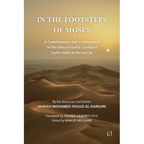 In the Footsteps of Moses: A Contemporary Sufi Commentary on the Story of God's Confidant (kalīm Allāh) in the Qurʾān
