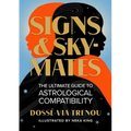 Signs & Skymates: The Ultimate Guide to Astrological Compatibility