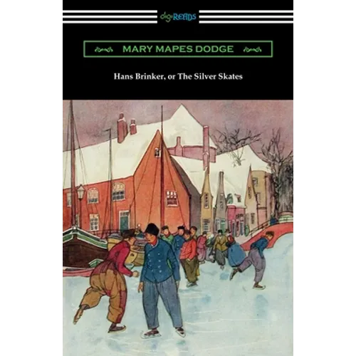 Hans Brinker, or The Silver Skates