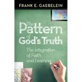 The Pattern of God's Truth: The Integration of Faith and Learning