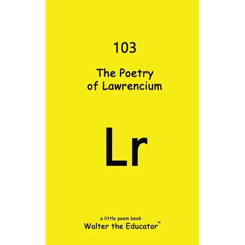 The Poetry of Lawrencium