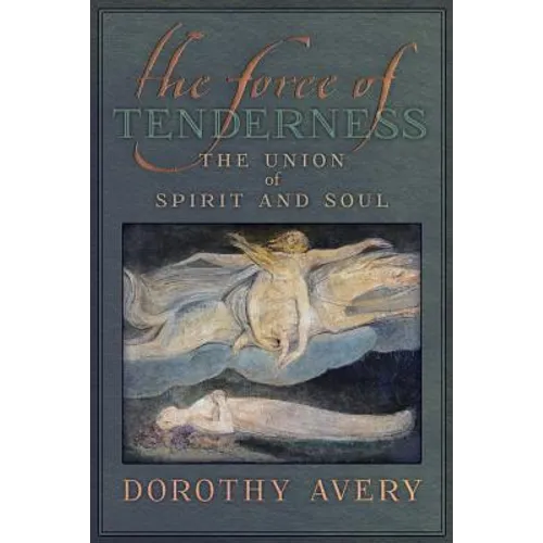 The Force of Tenderness: The Union of Spirit and Soul - Paperback