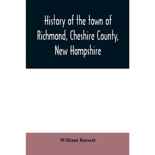 History of the town of Richmond, Cheshire County, New Hampshire: from its first settlement, to 1882