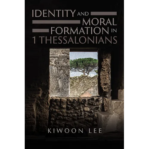 Identity and Moral Formation in 1 Thessalonians