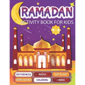 Ramadan Activity Book For Kids: A fun workbook for young muslims to learn about pillars of islam, zakate, fasting and More
