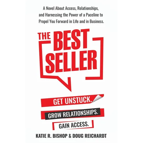 The Best Seller: A Novel About Access, Relationships, and Harnessing the Power of a Paceline to Propel You Forward in Life and in Business