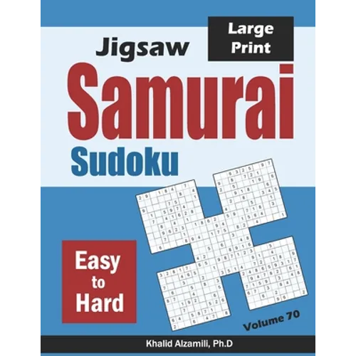 Jigsaw Samurai Sudoku: 500 Easy to Hard Jigsaw Sudoku Puzzles Overlapping into 100 Samurai Style