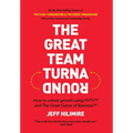 The Great Team Turnaround: How to unlock growth using PVTV(TM) and The Great Game of Business(TM)