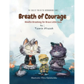 Breath of Courage: Mindful Breathing for Brave Little Souls (The Coolest Trio in the Neighborhood Series)