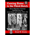 Coming Home to the Third Reich: Return Migration of German Nationals from the United States and Canada, 1933-1941