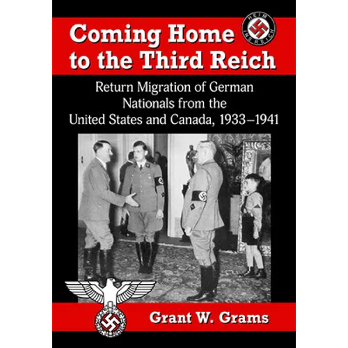 Coming Home to the Third Reich: Return Migration of German Nationals from the United States and Canada, 1933-1941