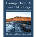 Daring to Hope at the Cliff's Edge: Pangea's Dream Remembered: A Poetic Odyssey
