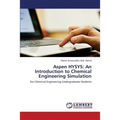 Aspen HYSYS: An Introduction to Chemical Engineering Simulation