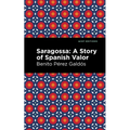 Saragossa: A Story of Spanish Valor