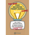 The Best Story and Writing Prompt Journal Ever, Grades 7-8: Story Prompts, Brainstorming Exercises, and Prewriting Techniques to Inspire Young Creativ