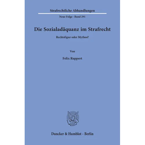 Die Sozialadaquanz Im Strafrecht: Rechtsfigur Oder Mythos?