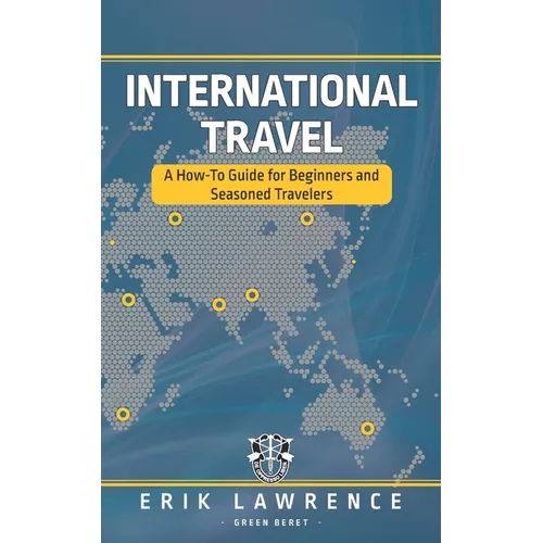 International Travel: A How-To Guide for Beginners and Seasoned Travelers
