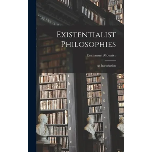 Existentialist Philosophies: an Introduction - Hardcover