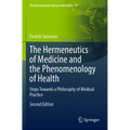 The Hermeneutics of Medicine and the Phenomenology of Health: Steps Towards a Philosophy of Medical Practice