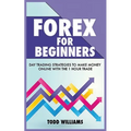 Forex for Beginners: Day Trading Strategies to Make Money Online With the 1-Hour Trade