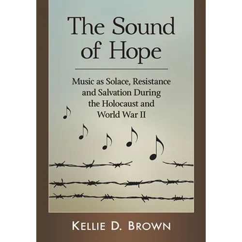 The Sound of Hope: Music as Solace, Resistance and Salvation During the Holocaust and World War II