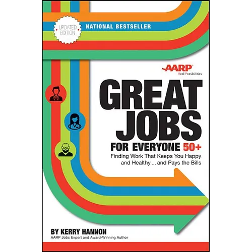 Great Jobs for Everyone 50 +, Updated Edition: Finding Work That Keeps You Happy and Healthy...and Pays the Bills