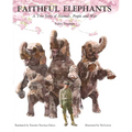 Faithful Elephants: A True Story of Animals, People, and War