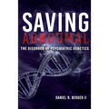 Saving Abnormal: The Disorder of Psychiatric Genetics