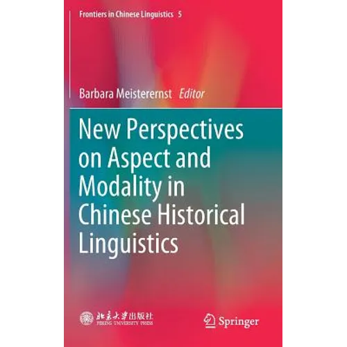 New Perspectives on Aspect and Modality in Chinese Historical Linguistics