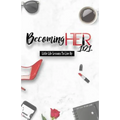 Becoming Her 101: Little Life Lessons To Live By