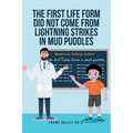 The First Life Form Did Not Come from Lightning Strikes in Mud Puddles