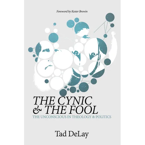 The Cynic and the Fool: The Unconscious in Theology & Politics