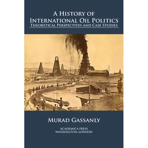 A history of international oil politics: theoretical perspectives and case studies