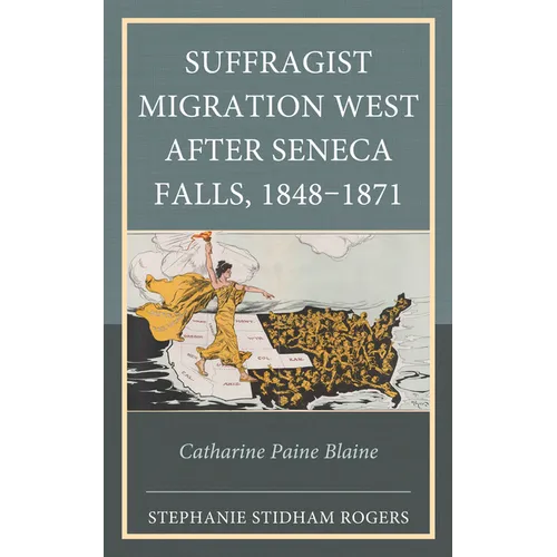 Suffragist Migration West after Seneca Falls, 1848-1871: Catharine Paine Blaine