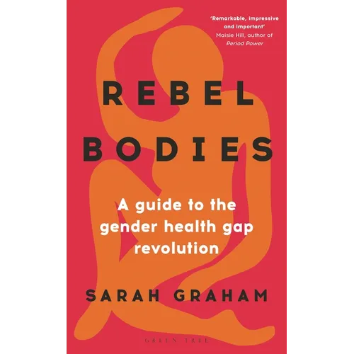 Rebel Bodies: A Guide to the Gender Health Gap Revolution