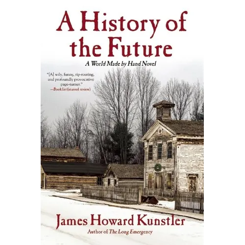 A History of the Future: A World Made by Hand Novel