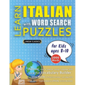 LEARN ITALIAN WITH WORD SEARCH PUZZLES FOR KIDS 8 - 10 - Discover How to Improve Foreign Language Skills with a Fun Vocabulary Builder. Find 2000 Word
