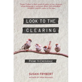 Look to the Clearing: Poems to Encourage