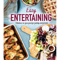 Easy Entertaining: Fabulous No-Fuss Food for Family and Friends