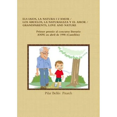 Els Iaios, La Natura I l'Amor / Los Abuelos, La Naturaleza Y El Amor / Grandparents, Love and Nature