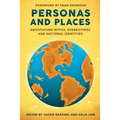 Personas and Places: Negotiating Myths, Stereotypes and National Identities